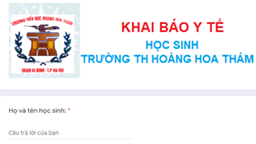 Trường Tiểu học Hoàng Hoa Thám hướng dẫn khai báo y tế trước thềm năm học mới