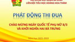 Liên đội trường Tiểu học Hoàng Hoa Thám phát động thi đua chào mừng ngày Quốc tế Phụ nữ 8/3 và khởi nghĩa Hai Bà Trưng