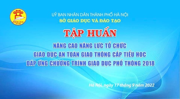 Trường Tiểu học Hoàng Hoa Thám tham gia Tập huấn nâng cao năng lực tổ chức giáo dục An toàn giao thông