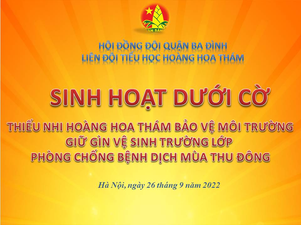 Sinh hoạt dưới cờ chủ điểm bảo vệ môi trường – Giữ gìn vệ sinh trường lớp – Phòng bệnh mùa thu đông