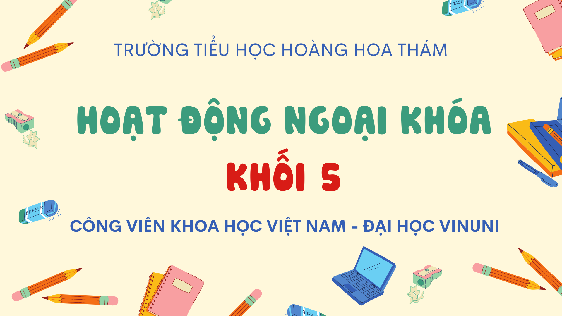Học sinh khối 5 háo hức tham quan trải nghiệm tại Công viên khoa học Việt Nam Vinuni.