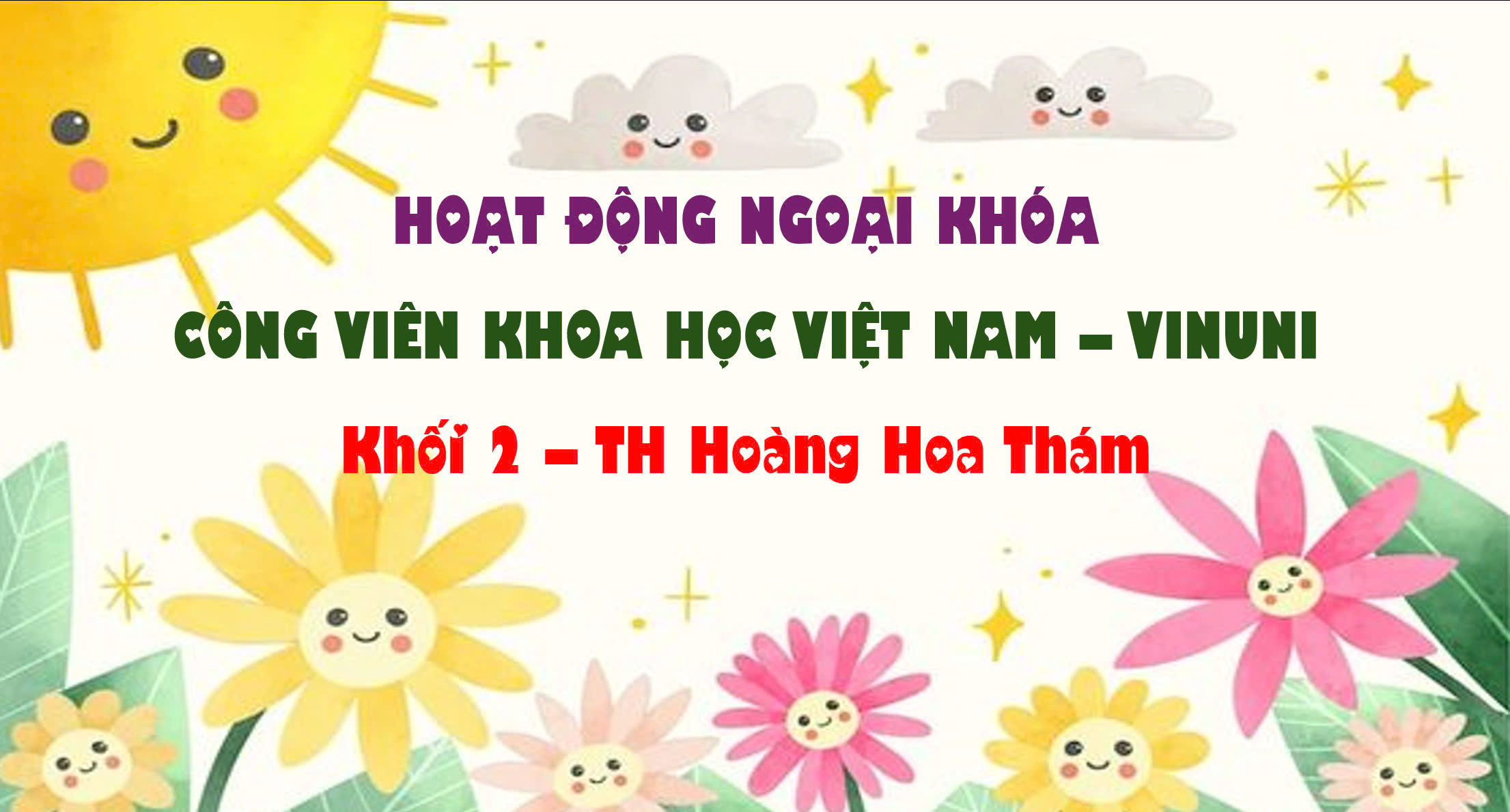 Chuyến tham quan tại Công viên khoa học Vinuni Việt Nam - Vinuni đầy ý nghĩa và thú vị của học sinh khối 2 trường Tiểu học Hoàng Hoa Thám