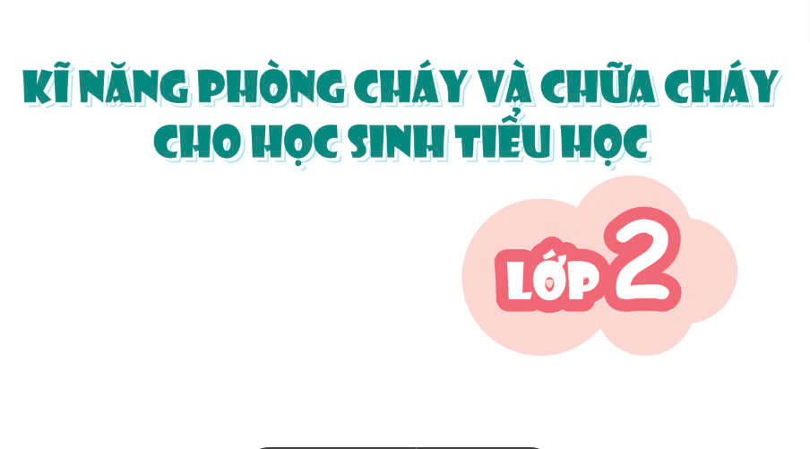 Bộ tài liệu kỹ năng phòng cháy và chữa cháy cho học sinh lớp 2