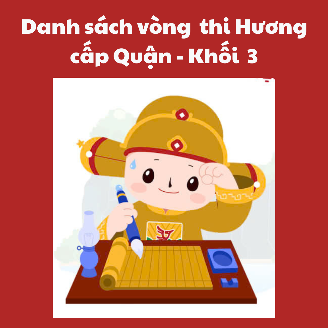 Công bố danh sách học sinh dự thi vòng thi Hương - Cấp Quận - Khối 3