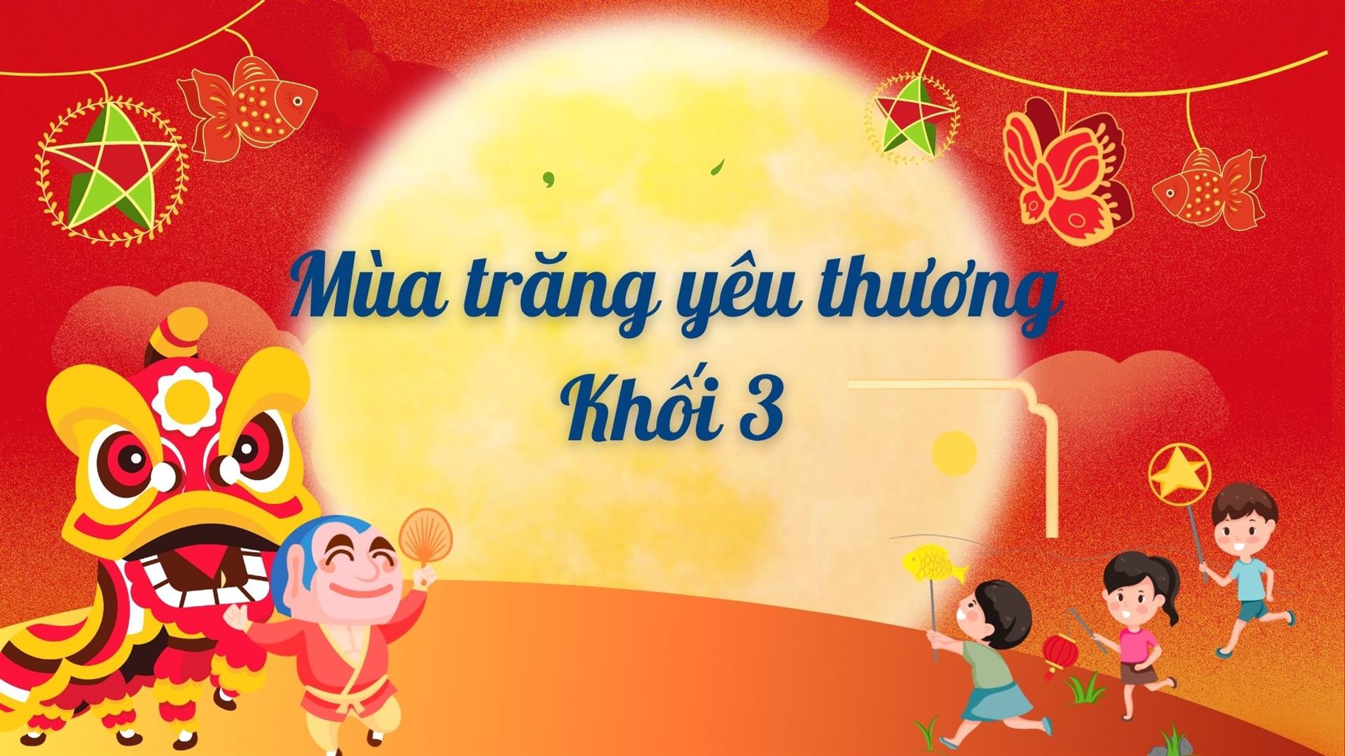 Đón mùa trăng tròn cùng các bạn học sinh khối 3 trường Tiểu học Hoàng Hoa Thám