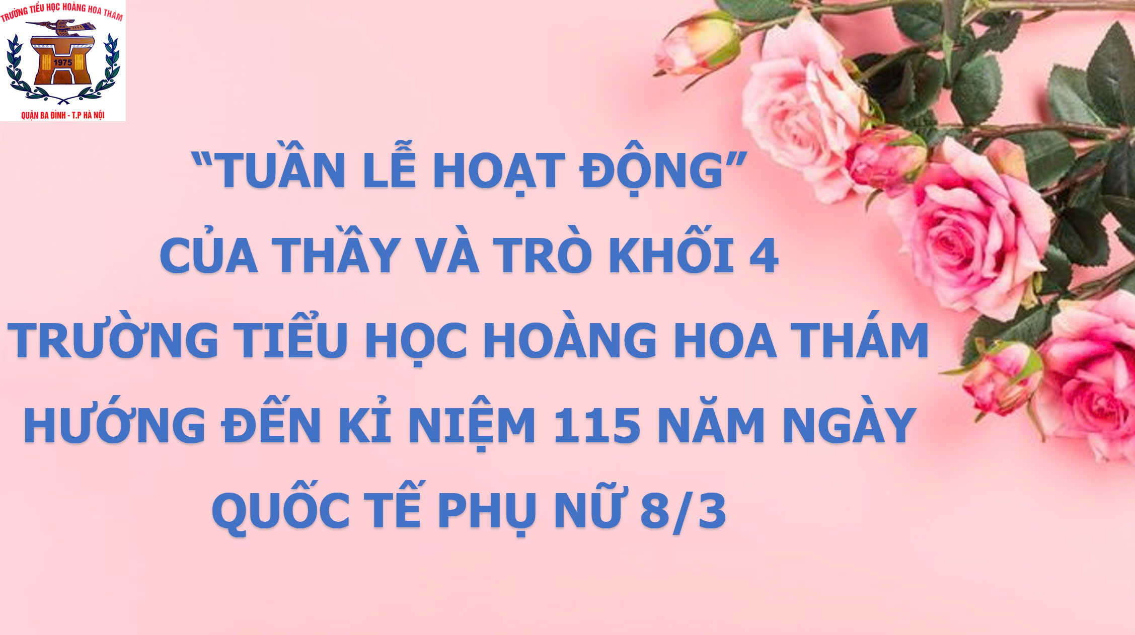 “TUẦN LỄ HOẠT ĐỘNG” CỦA THẦY VÀ TRÒ KHỐI 4 TRƯỜNG TIỂU HỌC HOÀNG HOA THÁM HƯỚNG ĐẾN KỈ NIỆM 115 NĂM NGÀY QUỐC TẾ PHỤ NỮ 8/3