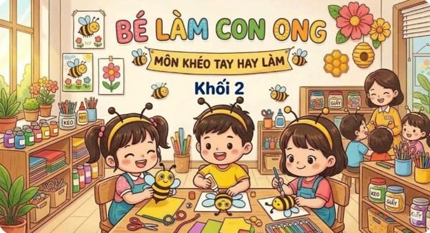 KHỐI 2 “KHÉO TAY HAY LÀM” – MỘT THẾ GIỚI SÁNG TẠO PHONG PHÚ